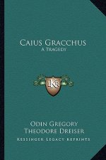 Caius Gracchus: A Tragedy