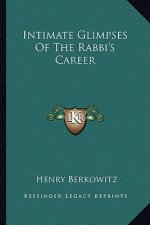 Intimate Glimpses of the Rabbi's Career