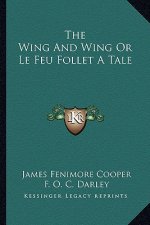 The Wing and Wing or Le Feu Follet a Tale