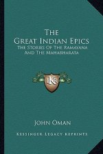 The Great Indian Epics: The Stories Of The Ramayana And The Mahabharata