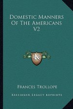 Domestic Manners of the Americans V2