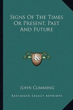 Signs of the Times or Present, Past and Future