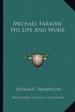 Michael Faraday His Life and Work