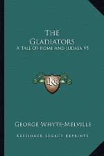 The Gladiators: A Tale of Rome and Judaea V1