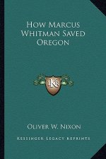 How Marcus Whitman Saved Oregon