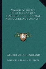 Vikings of the Ice Being the Log of a Tenderfoot on the Great Newfoundland Seal Hunt