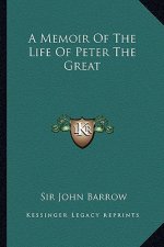 A Memoir of the Life of Peter the Great