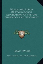 Words And Places Or Etymological Illustrations Of History, Ethnology And Geography