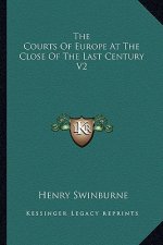 The Courts Of Europe At The Close Of The Last Century V2