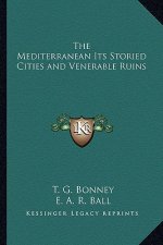 The Mediterranean Its Storied Cities and Venerable Ruins