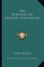 The Dervishes or Oriental Spiritualism