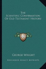 The Scientific Confirmation Of Old Testament History