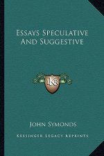 Essays Speculative and Suggestive