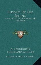 Riddles of the Sphinx: A Study in the Philosophy of Evolution