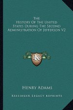 The History Of The United States During The Second Administration Of Jefferson V2