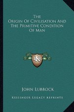 The Origin of Civilisation and the Primitive Condition of Man