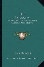 The Baganda: An Account of Their Native Customs and Beliefs