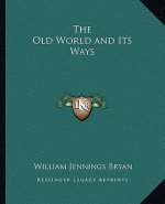 The Old World and Its Ways