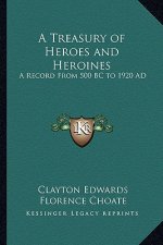 A Treasury of Heroes and Heroines: A Record from 500 BC to 1920 Ad