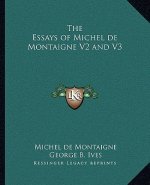 The Essays of Michel de Montaigne V2 and V3