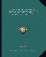 Universal Pronouncing Dictionary of Biography and Mythology V1