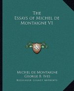 The Essays of Michel de Montaigne V1