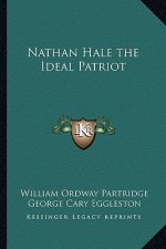 Nathan Hale the Ideal Patriot
