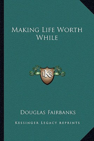 Making Life Worth While