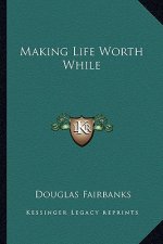 Making Life Worth While