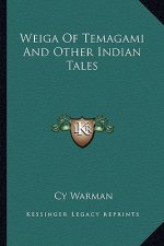 Weiga of Temagami and Other Indian Tales