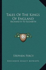 Tales Of The Kings Of England: Richard II To Elizabeth