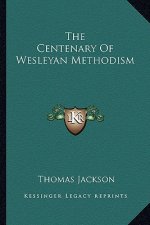 The Centenary of Wesleyan Methodism