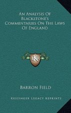 An Analysis of Blackstone's Commentaries on the Laws of England