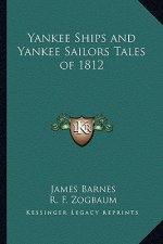 Yankee Ships and Yankee Sailors Tales of 1812