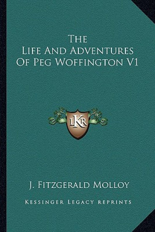 The Life and Adventures of Peg Woffington V1