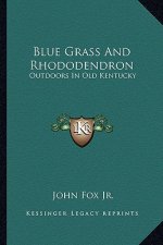 Blue Grass and Rhododendron: Outdoors in Old Kentucky
