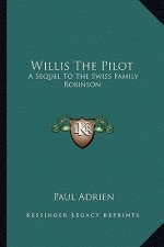 Willis the Pilot: A Sequel to the Swiss Family Robinson