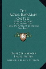 The Royal Bavarian Castles: Herren Chiemsee, Neuschwanstein, Hohenschwangau, Linderhof and Berg