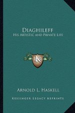 Diaghileff: His Artistic and Private Life