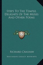Steps to the Temple, Delights of the Muses and Other Poems