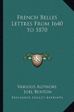 French Belles Lettres From 1640 to 1870