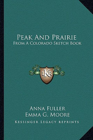 Peak and Prairie: From a Colorado Sketch Book