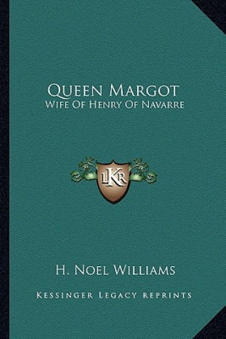 Queen Margot: Wife of Henry of Navarre