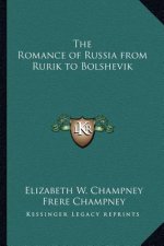 The Romance of Russia from Rurik to Bolshevik