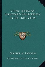 Vedic India as Embodied Principally in the Rig-Veda