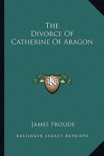 The Divorce of Catherine of Aragon
