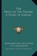 The Price of the Prairie A Story of Kansas