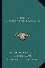 Lincoln: An Account of His Personal Life