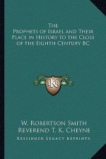 The Prophets of Israel and Their Place in History to the Close of the Eighth Century BC