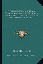 Physiological and Medical Observations Among the Indians of Southwestern United States and Northern Mexico